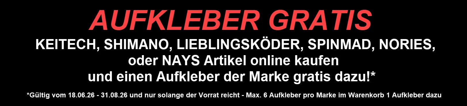 Aufkleber von NAYS, SHIMANO, LIEBLINGSKOEDER, SPINMADF und NORIS gratis abgreifen 1x pro Marke im Warenkorb